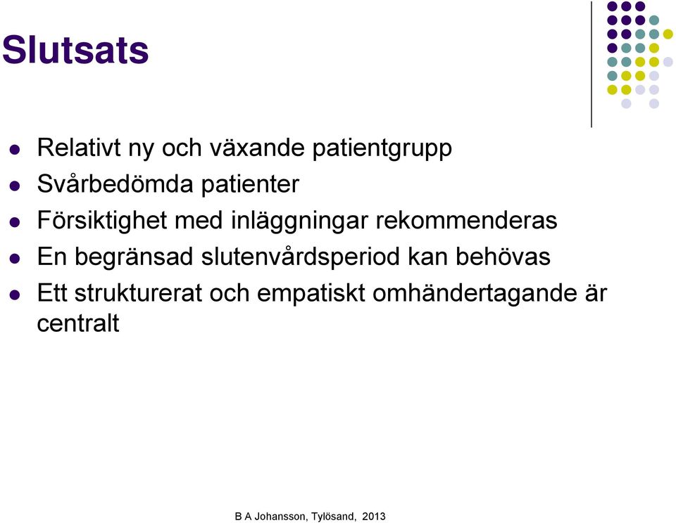 rekommenderas En begränsad slutenvårdsperiod kan