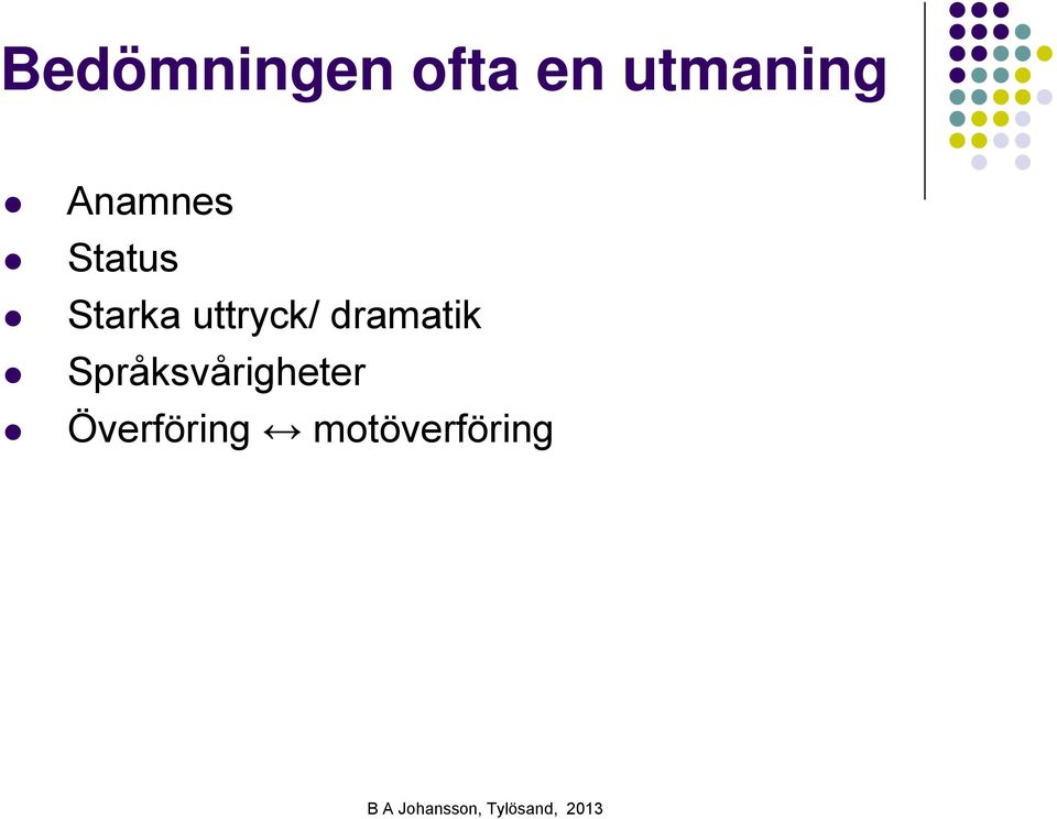 Starka uttryck/ dramatik