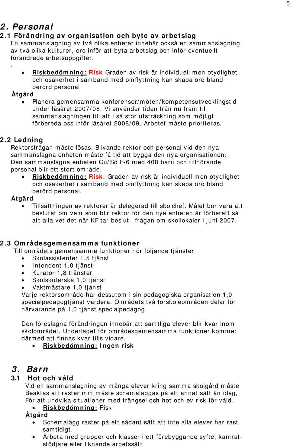 förändrade arbetsuppgifter.