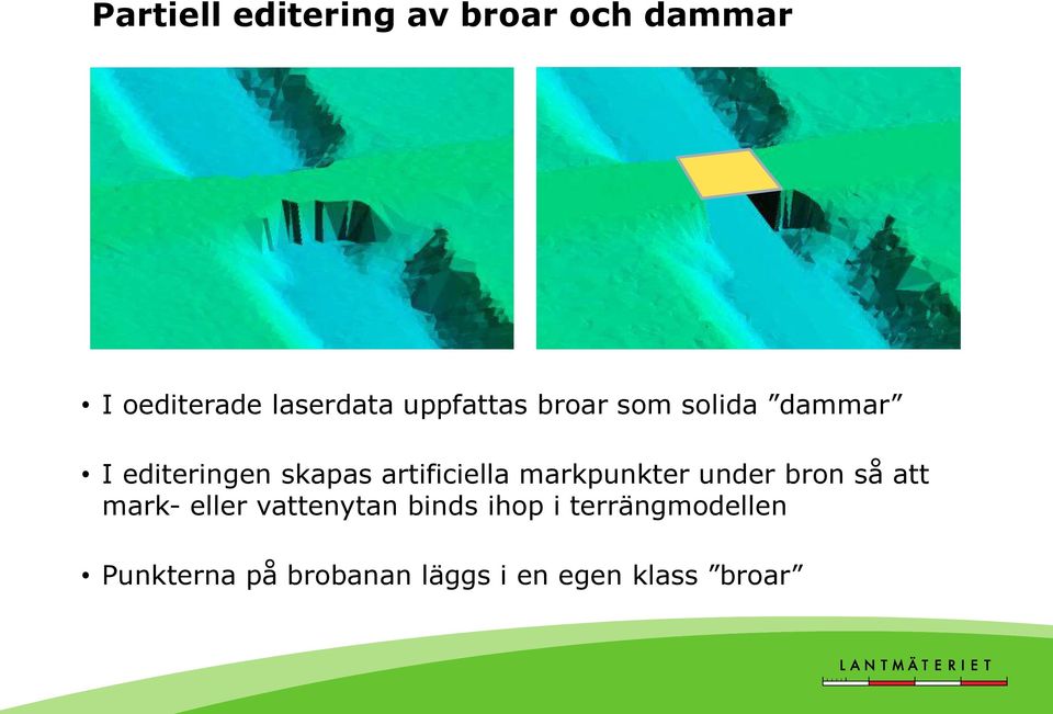 artificiella markpunkter under bron så att mark- eller vattenytan