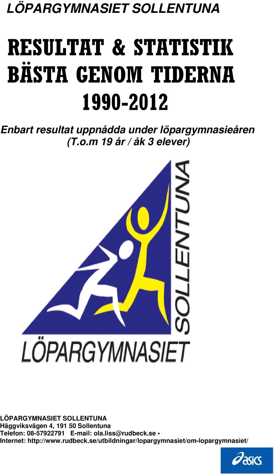 m 19 år / åk 3 elever) LÖPARGYMNASIET SOLLENTUNA Häggviksvägen 4, 191 50 Sollentuna