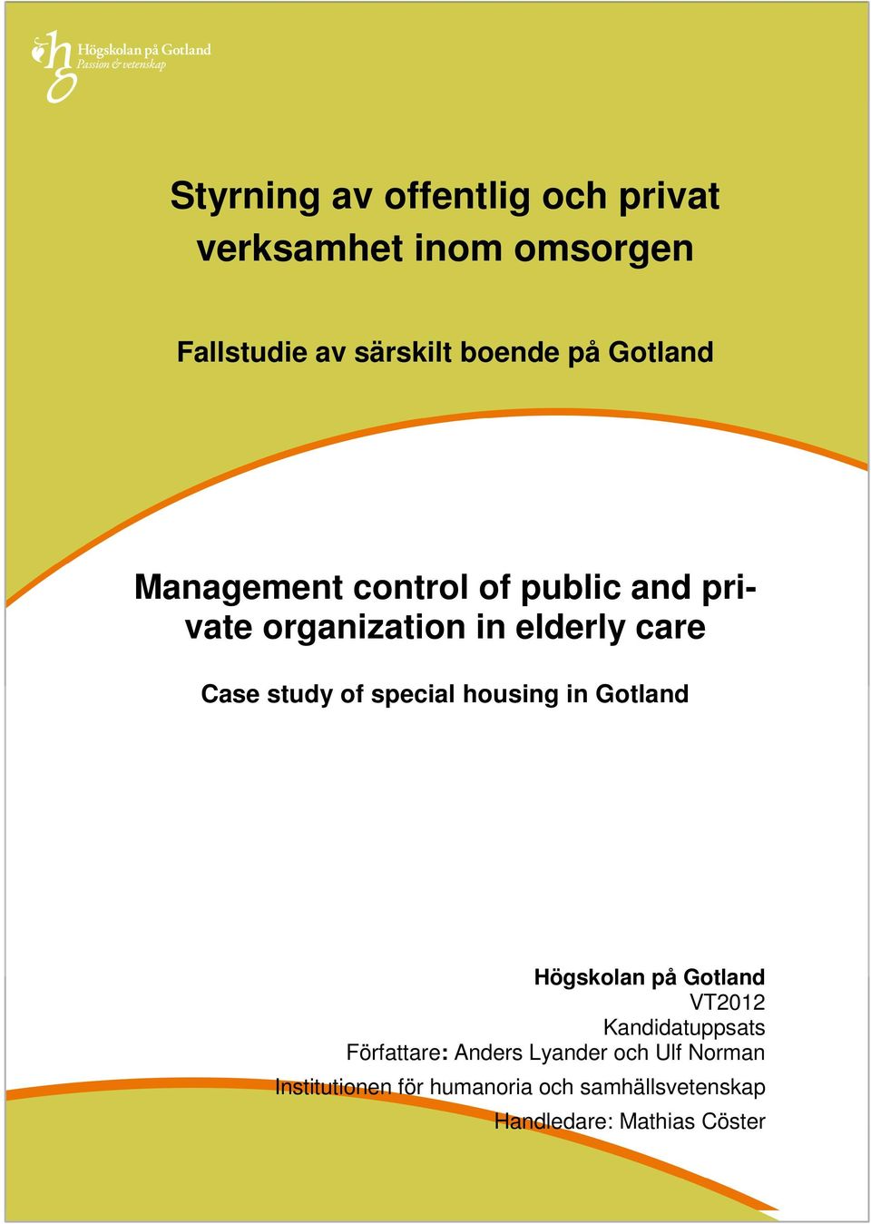 special housing in Gotland Högskolan på Gotland VT2012 Kandidatuppsats Författare: Anders