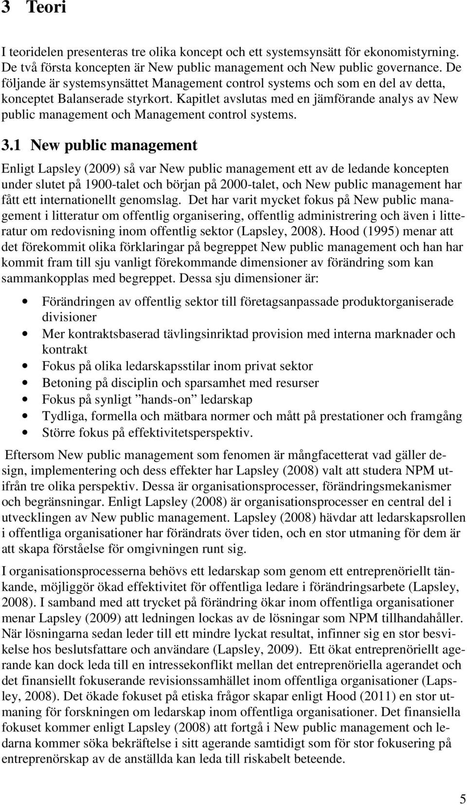 Kapitlet avslutas med en jämförande analys av New public management och Management control systems. 3.