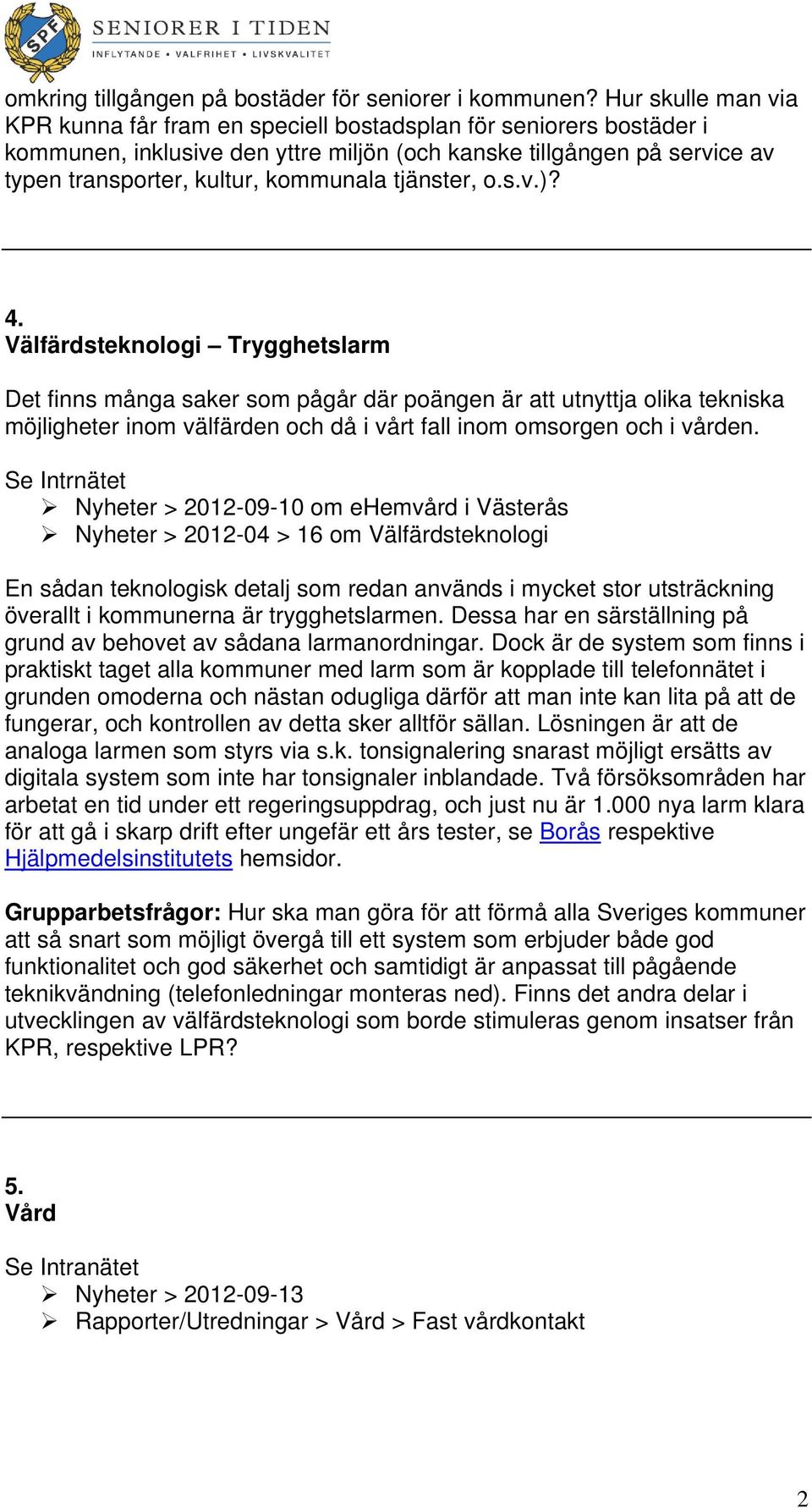 tjänster, o.s.v.)? 4.