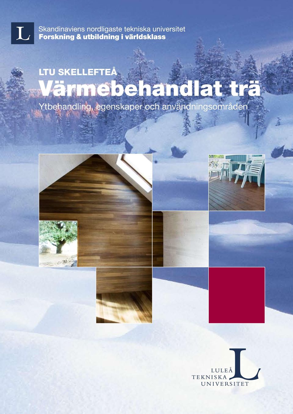 L I G T LTU SKELLEFTEÅ Värmebehandlat trä