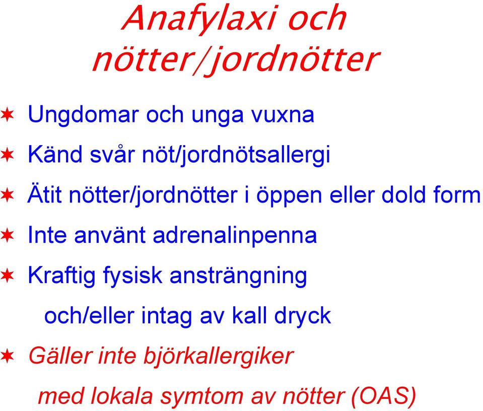 Inte använt adrenalinpenna Kraftig fysisk ansträngning och/eller