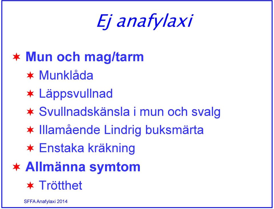 svalg Illamående Lindrig buksmärta Enstaka