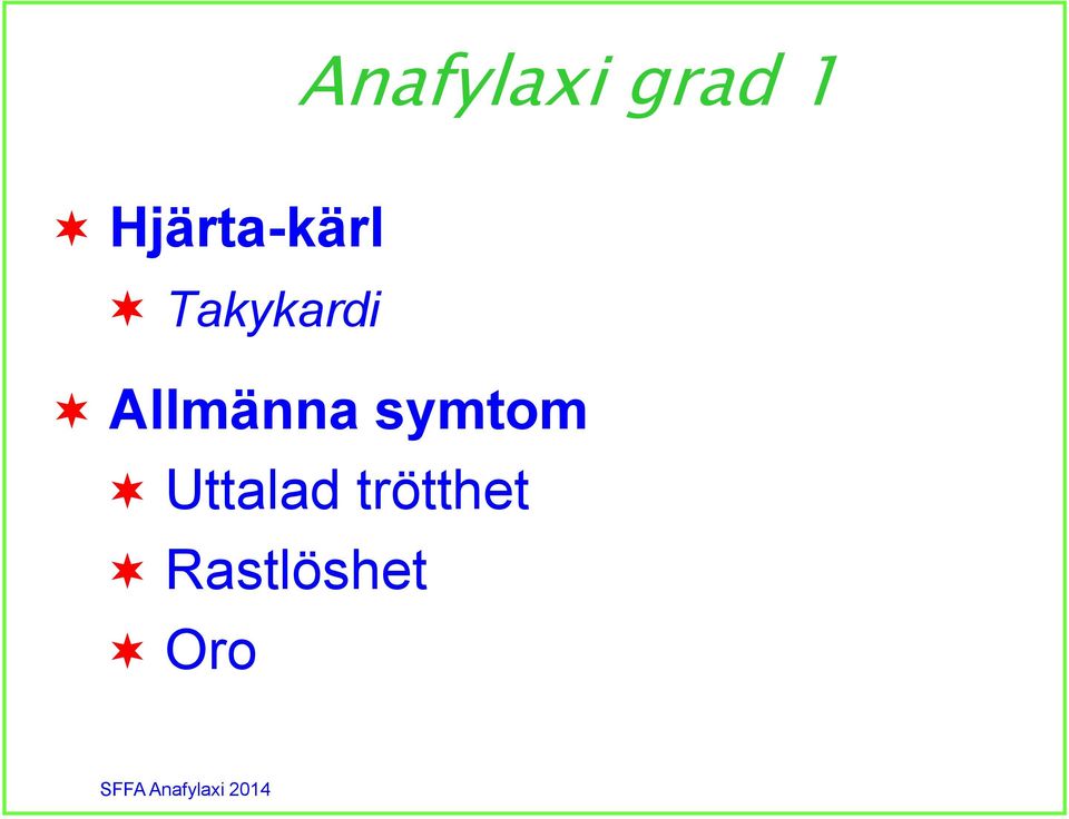 Allmänna symtom Uttalad