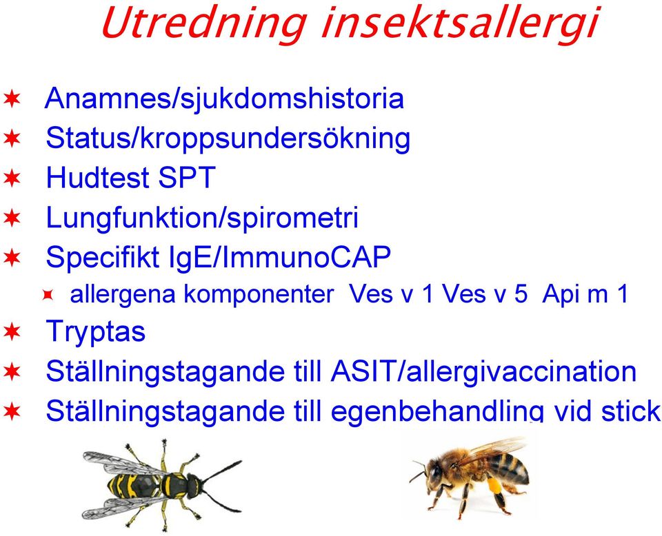 Specifikt IgE/ImmunoCAP allergena komponenter Ves v 1 Ves v 5 Api m 1