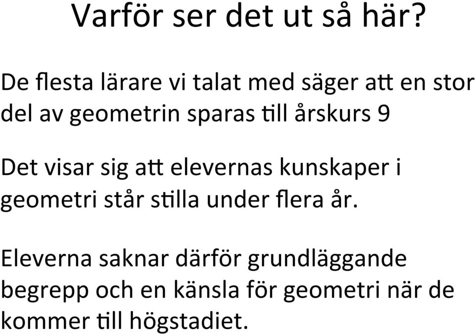 =ll årskurs 9 Det visar sig ac elevernas kunskaper i geometri står