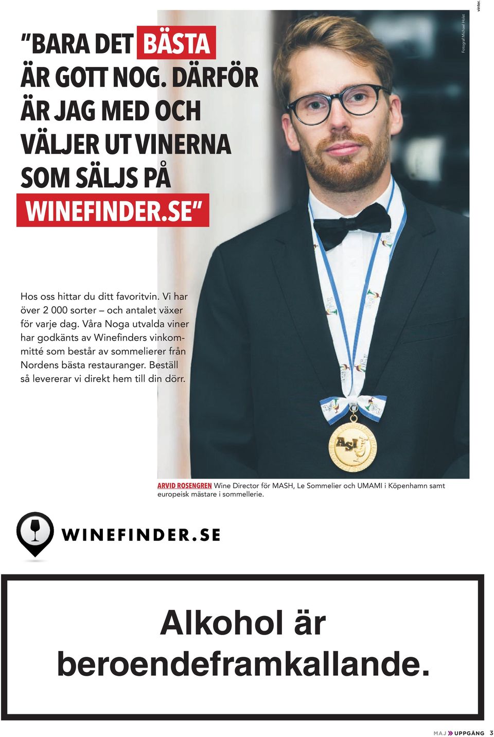 Våra Noga utvalda viner har godkänts av Winefinders vinkommitté som består av sommelierer från Nordens bästa