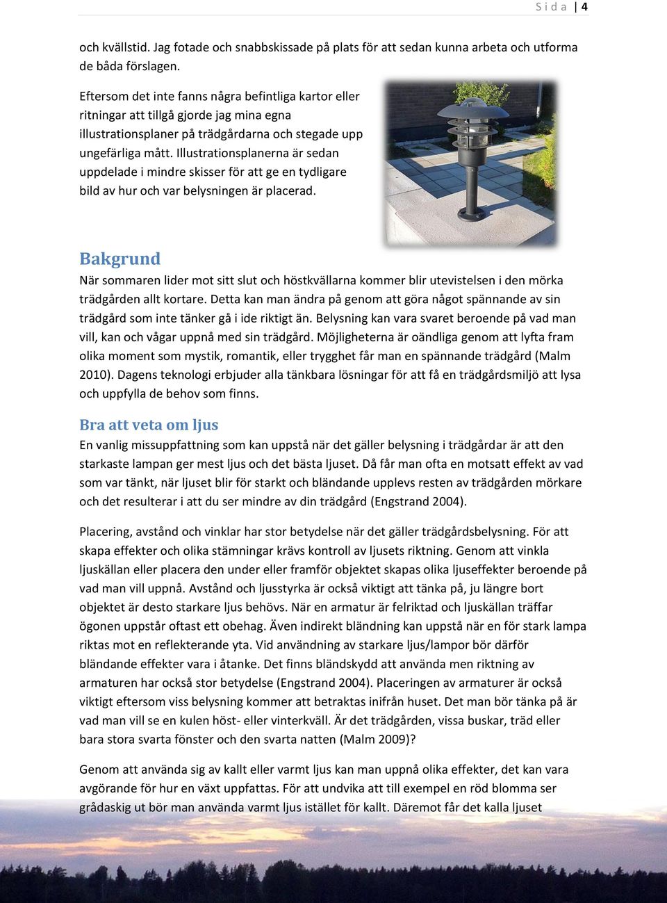 Illustrationsplanerna är sedan uppdelade i mindre skisser för att ge en tydligare bild av hur och var belysningen är placerad.
