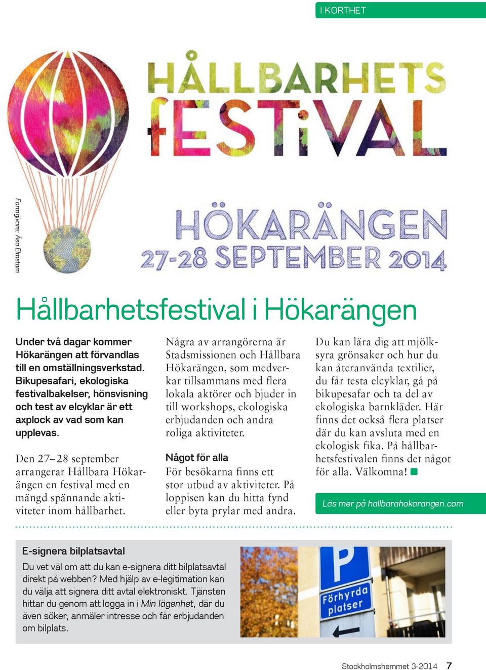 Den 27 28 september arrangerar Hållbara Hökarängen en festival med en mängd spännande aktiviteter inom hållbarhet.