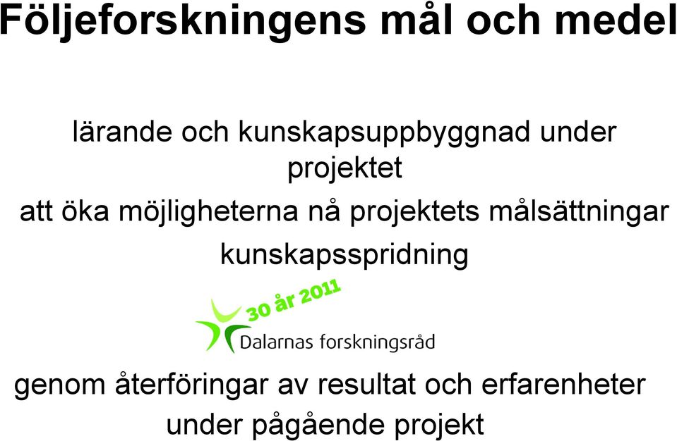 möjligheterna nå projektets målsättningar