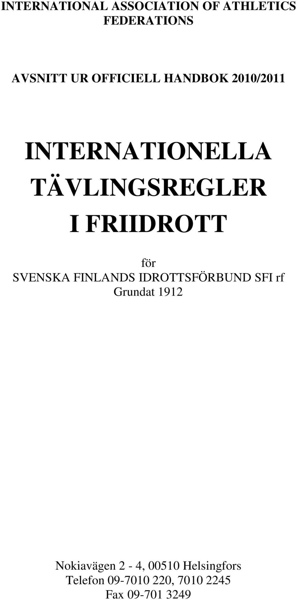 FRIIDROTT för SVENSKA FINLANDS IDROTTSFÖRBUND SFI rf Grundat 1912