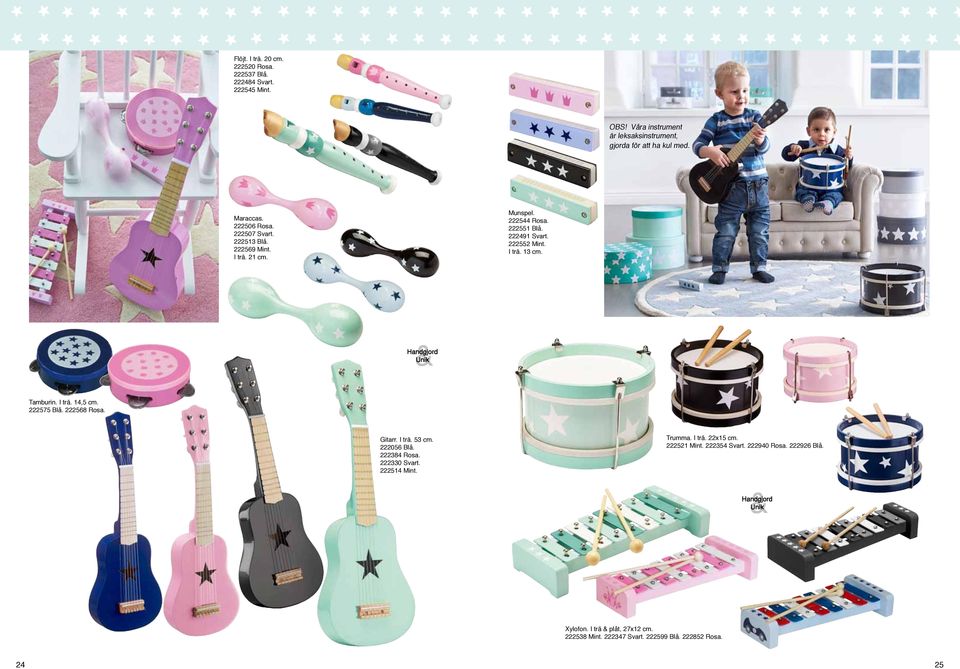 Tamburin. I trä. 14,5 cm. 222575 Blå. 222568 Rosa. Gitarr. I trä. 53 cm. 222056 Blå. 222384 Rosa. 222330 Svart. 222514 Mint. Trumma. I trä. 22x15 cm.