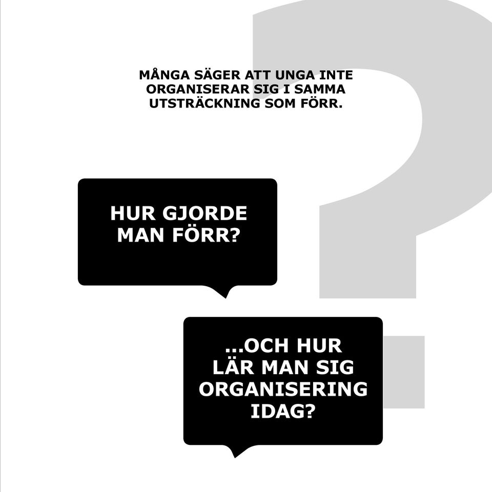organisering idag?