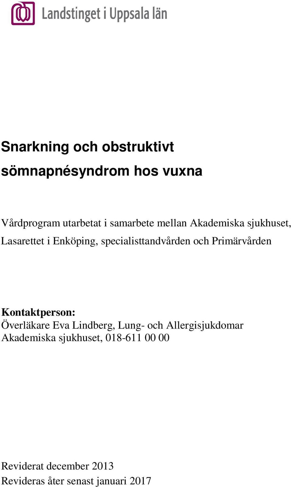 och Primärvården Kontaktperson: Överläkare Eva Lindberg, Lung- och Allergisjukdomar