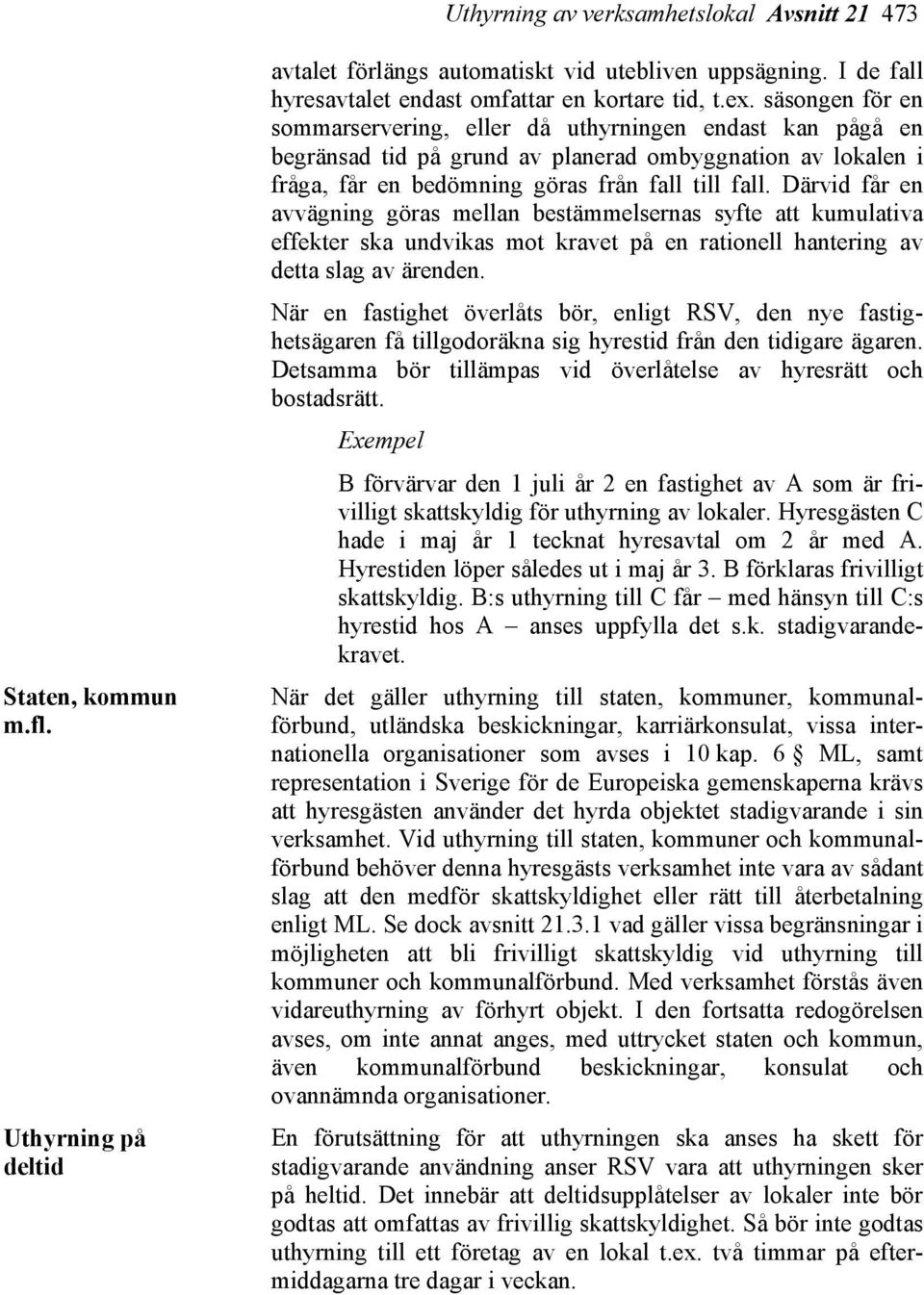 Därvid får en avvägning göras mellan bestämmelsernas syfte att kumulativa effekter ska undvikas mot kravet på en rationell hantering av detta slag av ärenden.