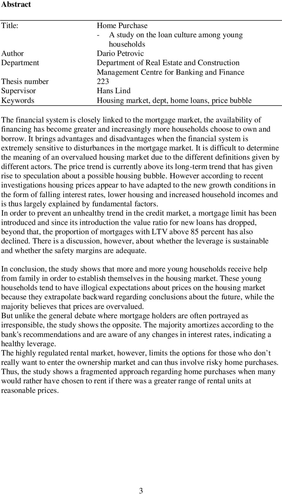 become greater and increasingly more households choose to own and borrow.
