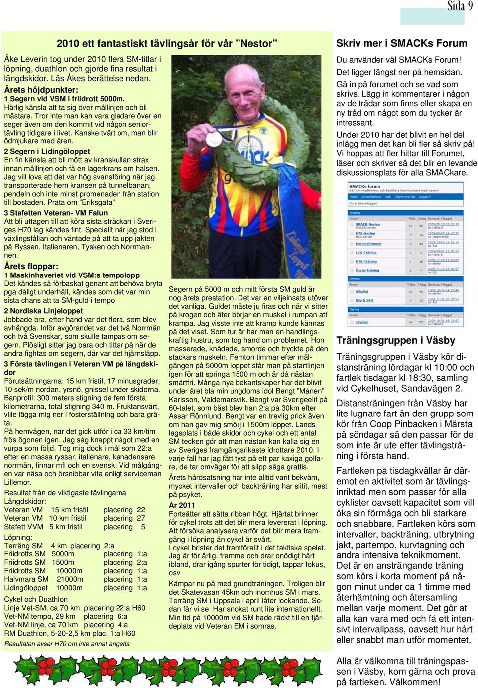 Tror inte man kan vara gladare över en seger även om den kommit vid någon seniortävling tidigare i livet. Kanske tvärt om, man blir ödmjukare med åren.