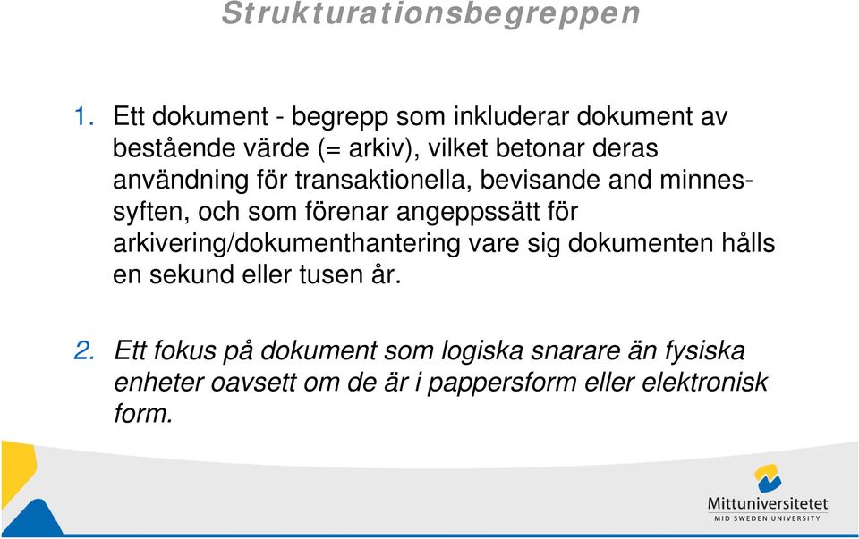 användning för transaktionella, bevisande and minnessyften, och som förenar angeppssätt för