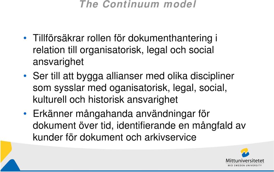 med oganisatorisk, legal, social, kulturell och historisk ansvarighet Erkänner mångahanda