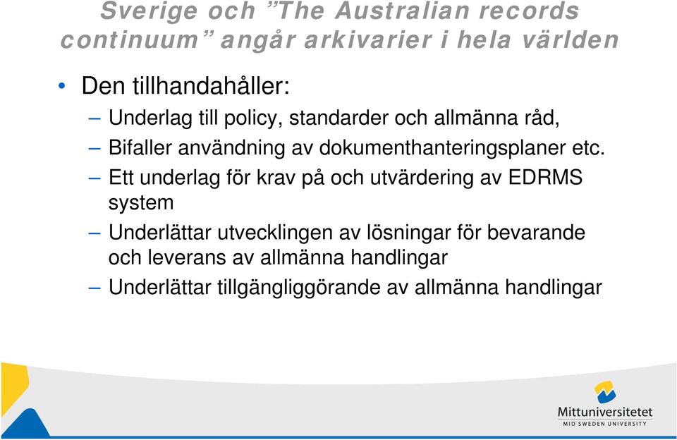 etc. Ett underlag för krav på och utvärdering av EDRMS system Underlättar utvecklingen av lösningar