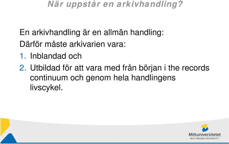 arkivarien vara: 1. Inblandad och 2.