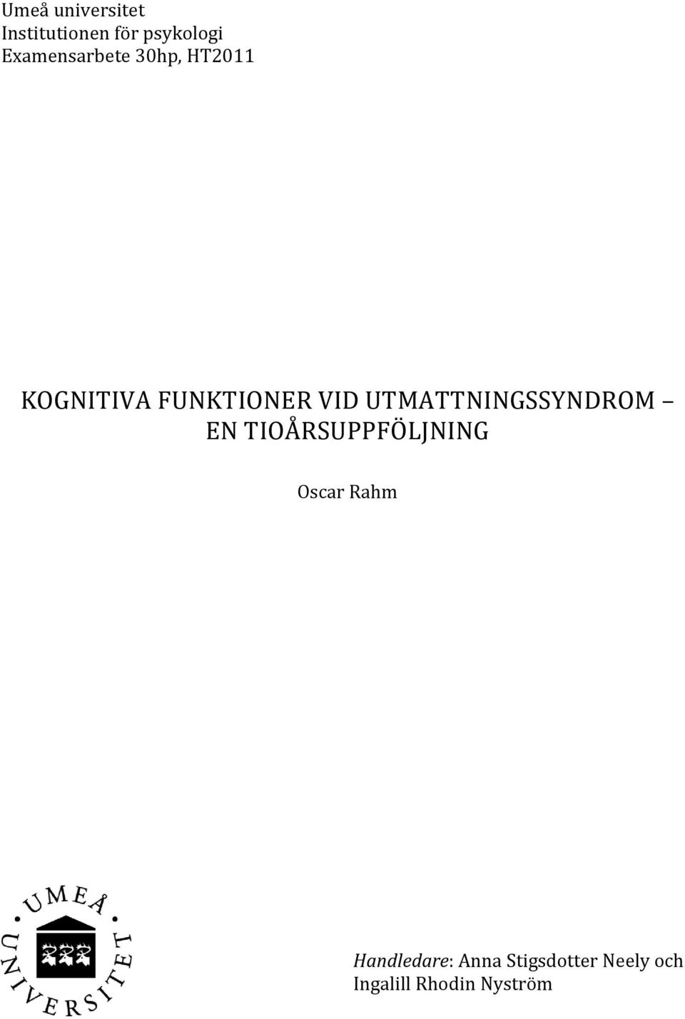 UTMATTNINGSSYNDROM EN TIOÅRSUPPFÖLJNING Oscar Rahm