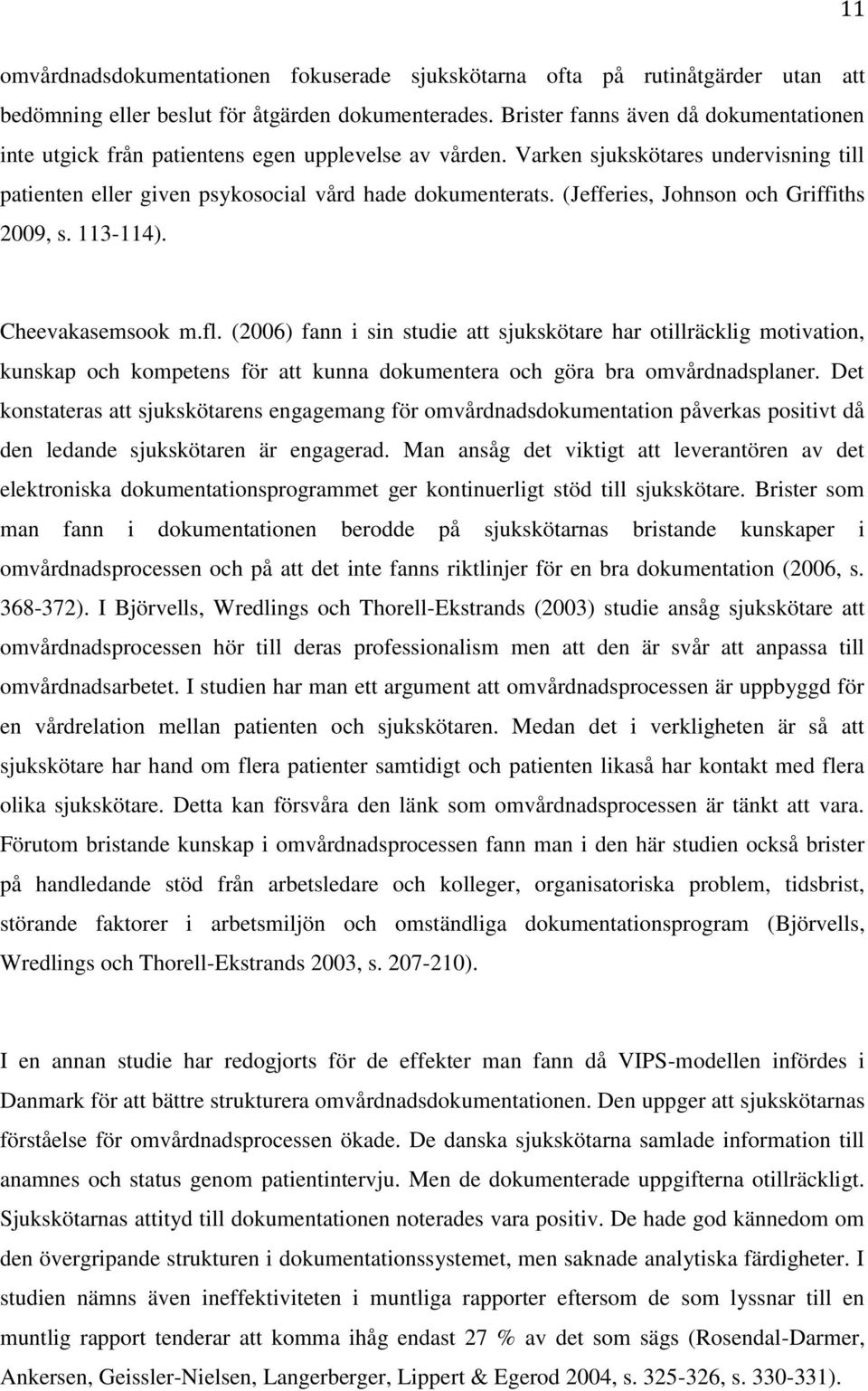 (Jefferies, Johnson och Griffiths 2009, s. 113-114). Cheevakasemsook m.fl.