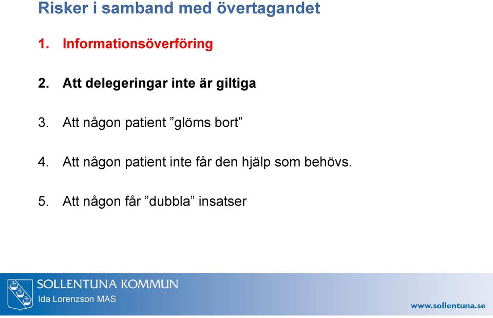 Att delegeringar inte är giltiga 3.