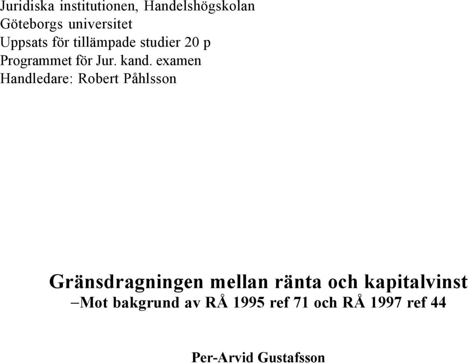 examen Handledare: Robert PŒhlsson GrŠnsdragningen mellan ršnta och