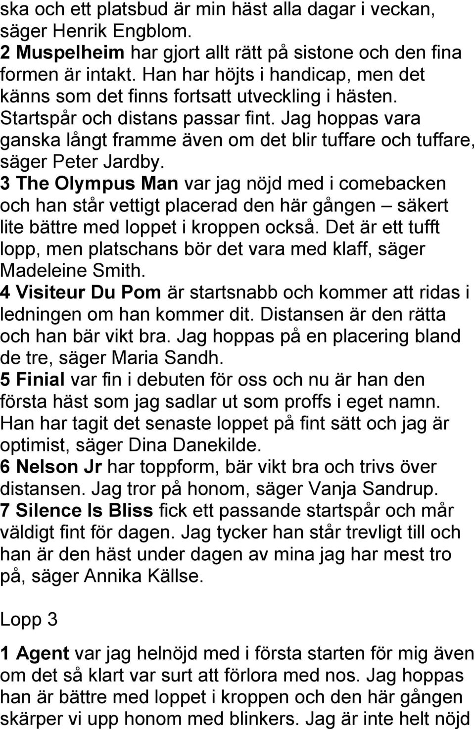Jag hoppas vara ganska långt framme även om det blir tuffare och tuffare, säger Peter Jardby.