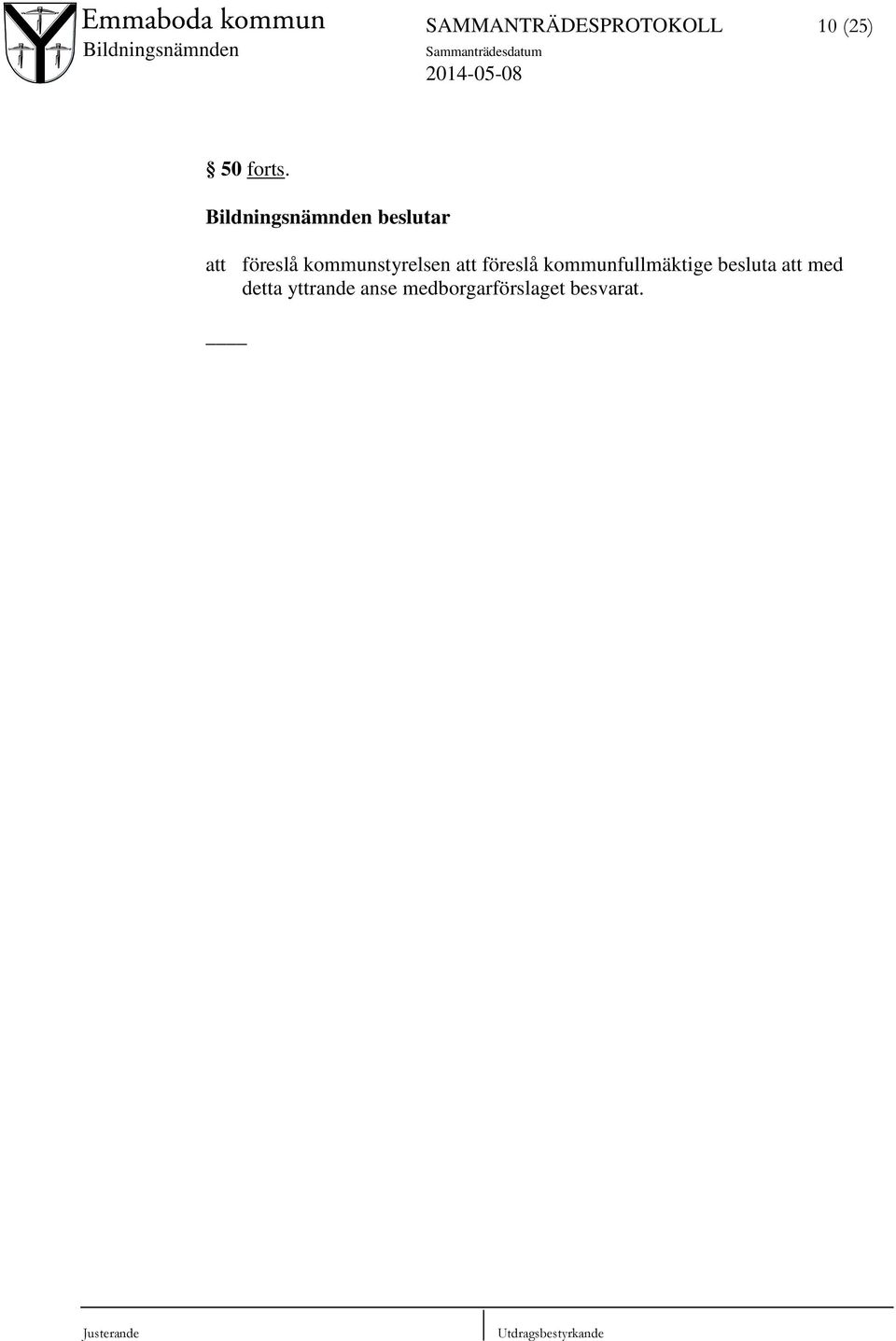 kommunfullmäktige besluta att med detta