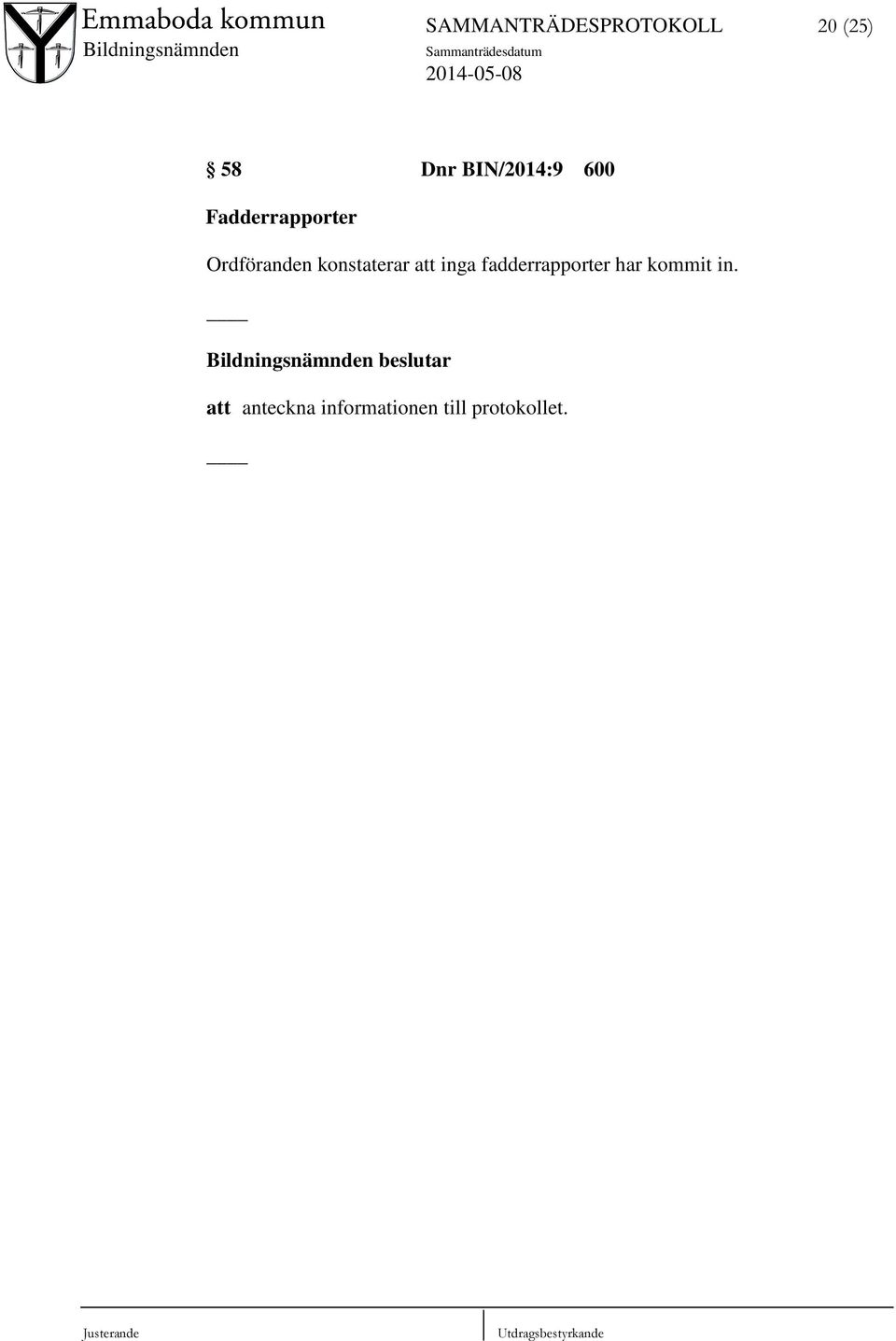 konstaterar att inga fadderrapporter har