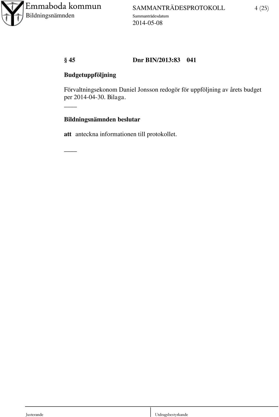 redogör för uppföljning av årets budget per