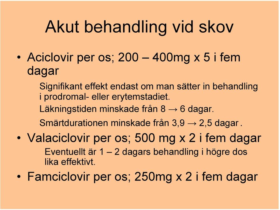 Smärtdurationen minskade från 3,9 2,5 dagar.