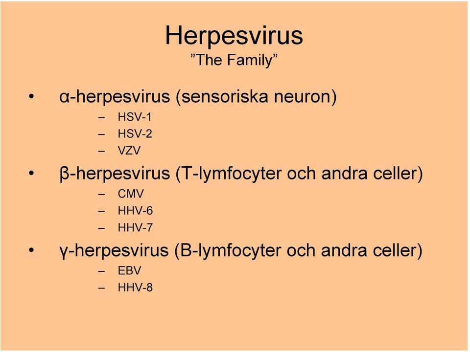 β-herpesvirus (T-lymfocyter och andra celler)