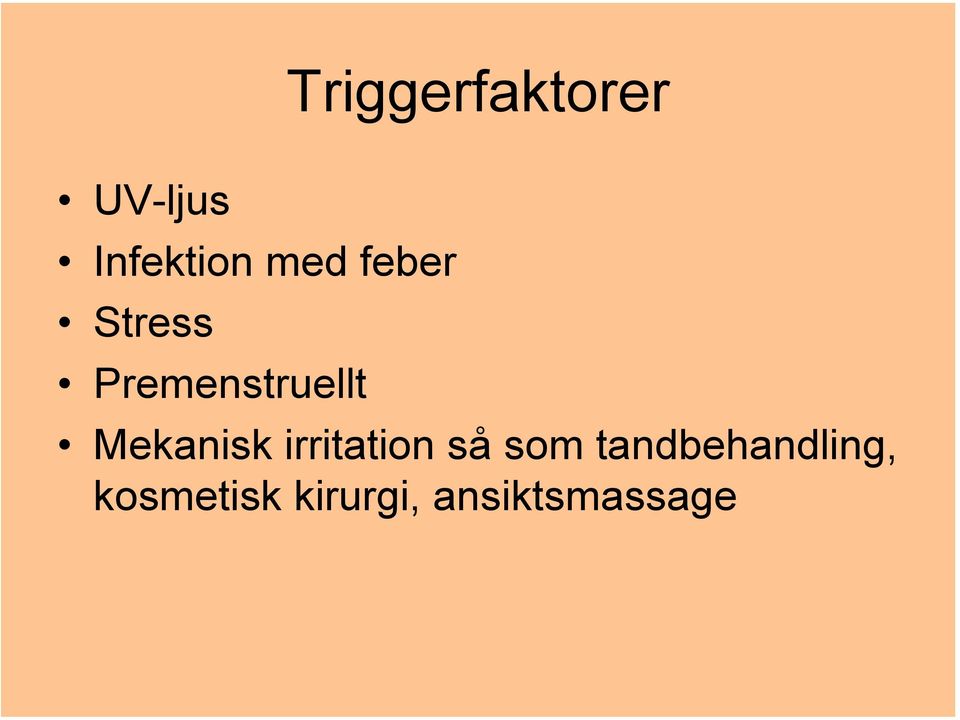 Mekanisk irritation så som