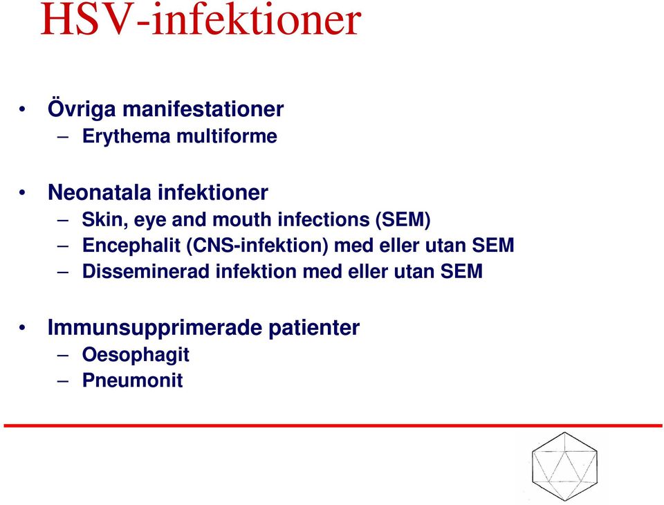 Encephalit (CNS-infektion) med eller utan SEM Disseminerad