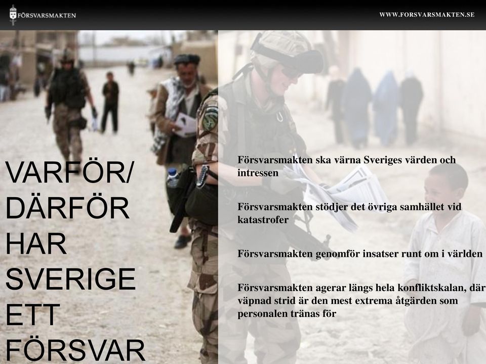 ETT Försvarsmakten stödjer det övriga samhället vid katastrofer Försvarsmakten