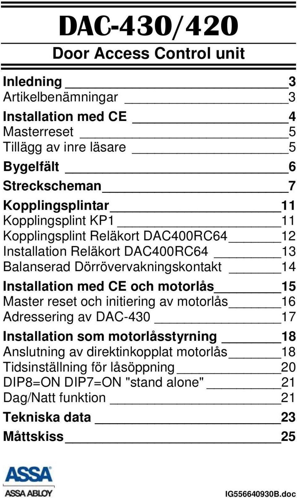 Installation med CE och motorlås 15 Master reset och initiering av motorlås 16 Adressering av DAC-430 17 Installation som motorlåsstyrning 18 Anslutning av