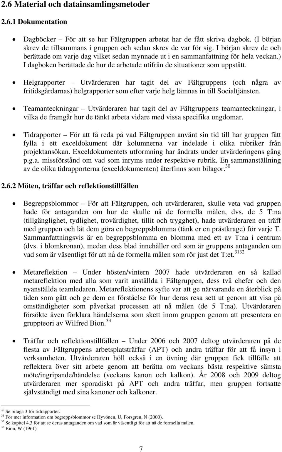 ) I dagboken berättade de hur de arbetade utifrån de situationer som uppstått.