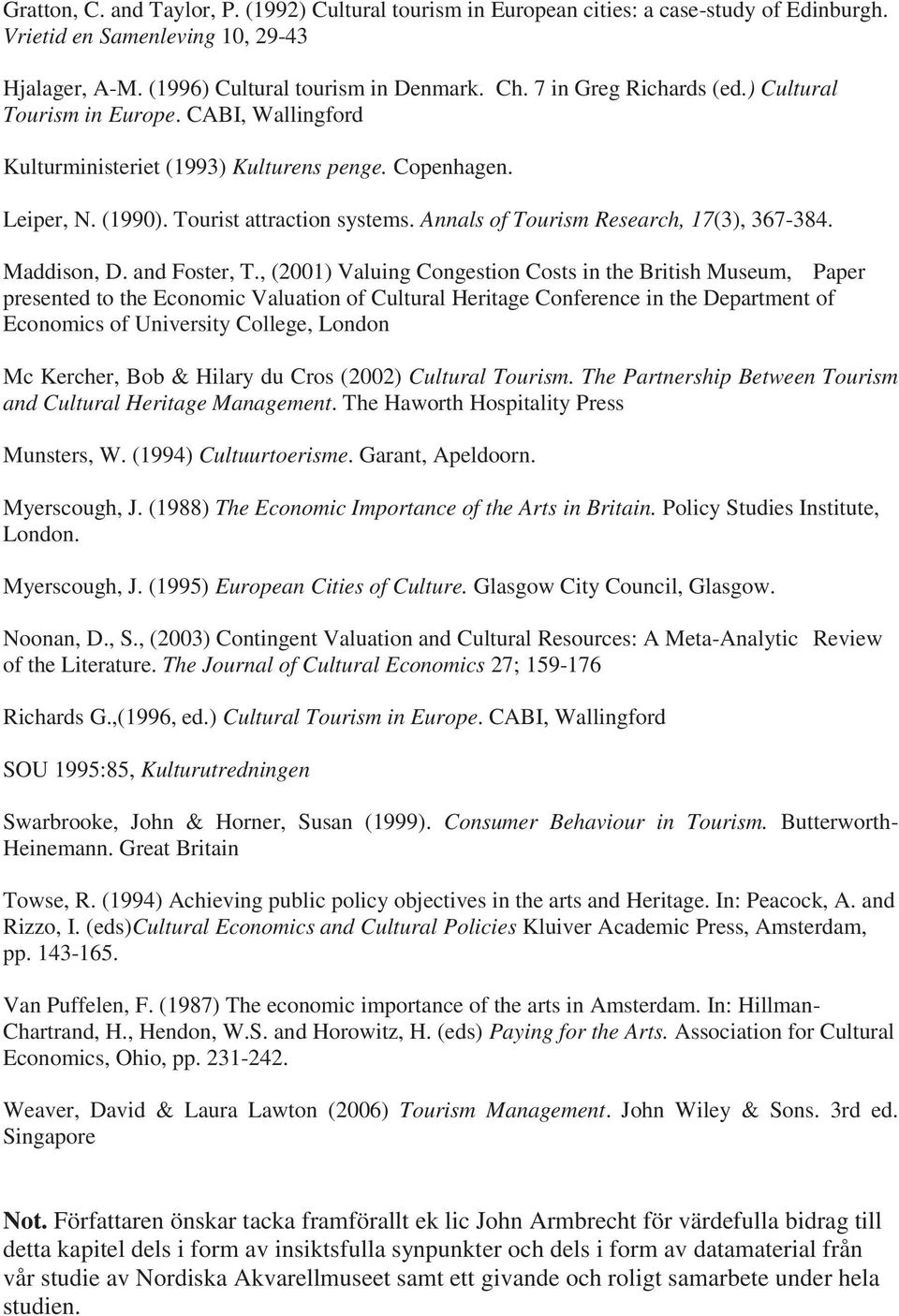Annals of Tourism Research, 17(3), 367-384. Maddison, D. and Foster, T.