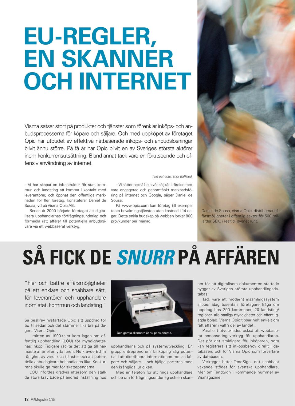 På få år har Opic blivit en av Sveriges största aktörer inom konkurrensutsättning. Bland annat tack vare en förutseende och offensiv användning av internet. Text och foto: Thor Balkhed.