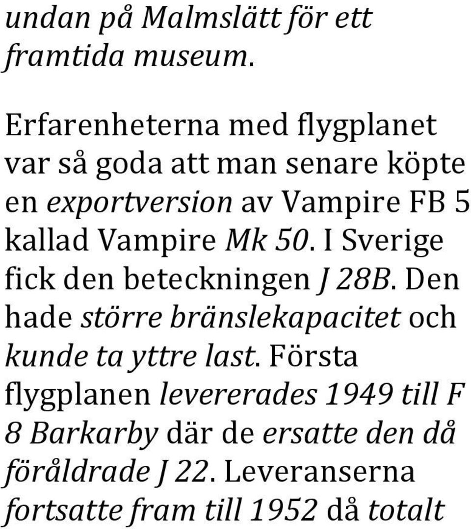 kallad Vampire Mk 50. I Sverige fick den beteckningen J 28B.