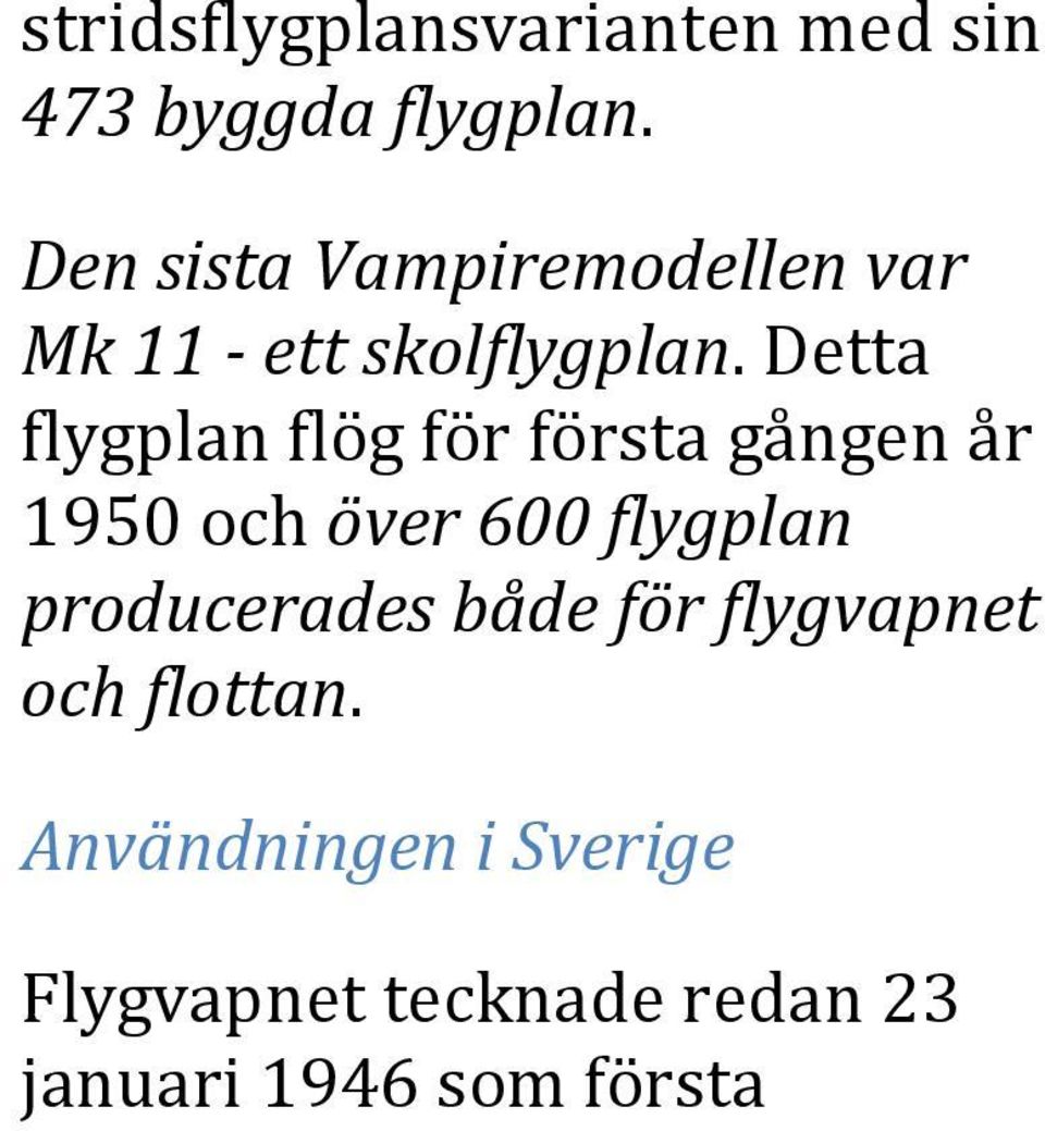 Detta flygplan flög för första gången år 1950 och över 600 flygplan