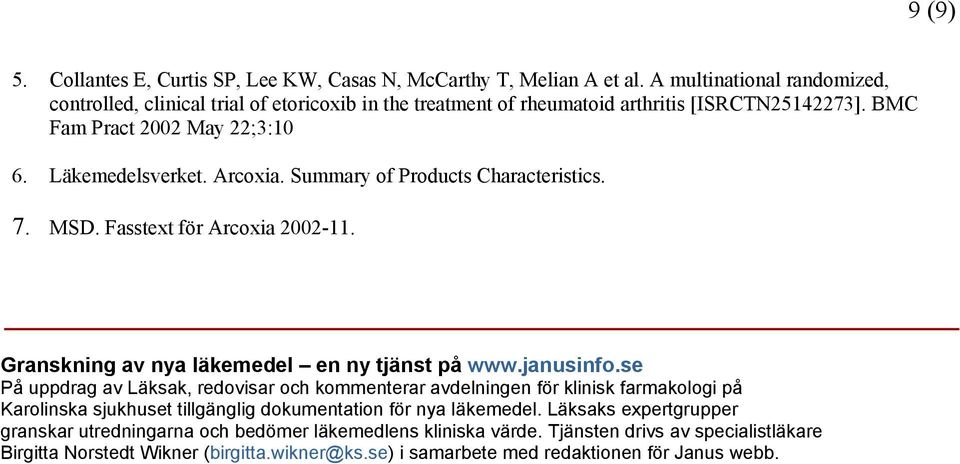 Summary of Products Characteristics. 7. MSD. Fasstext för Arcoxia 2002-11. Granskning av nya läkemedel en ny tjänst på www.janusinfo.