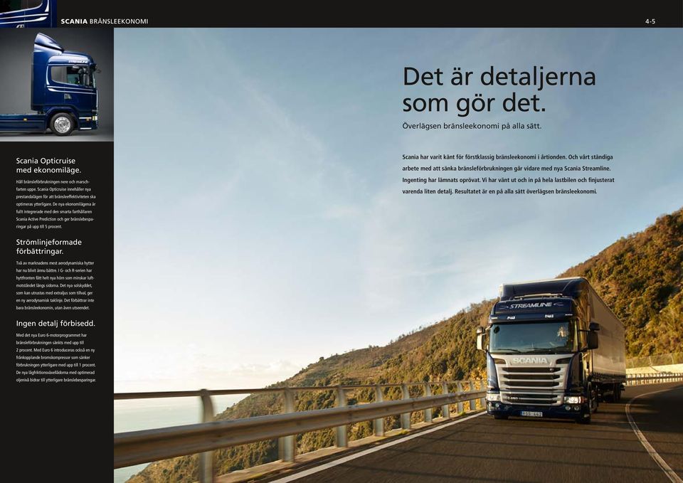 De nya ekonomilägena är fullt integrerade med den smarta farthållaren Scania Active Prediction och ger bränslebesparingar på upp till 5 procent.